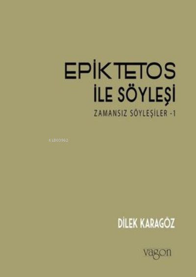 Epiktetos ile Söyleşi - Dilek Karagöz | Yeni ve İkinci El Ucuz Kitabın