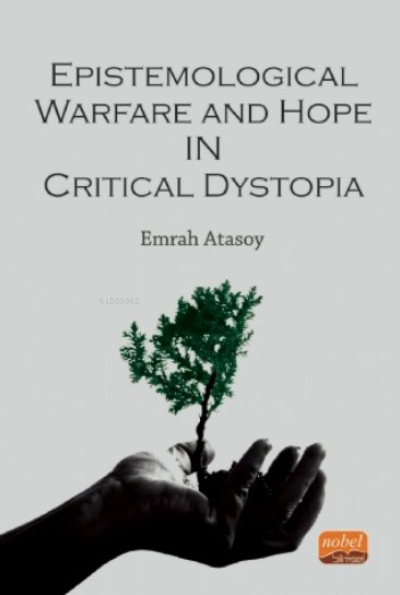 Epistemological Warfare and Hope in Critical Dystopia - Emrah Atasoy |