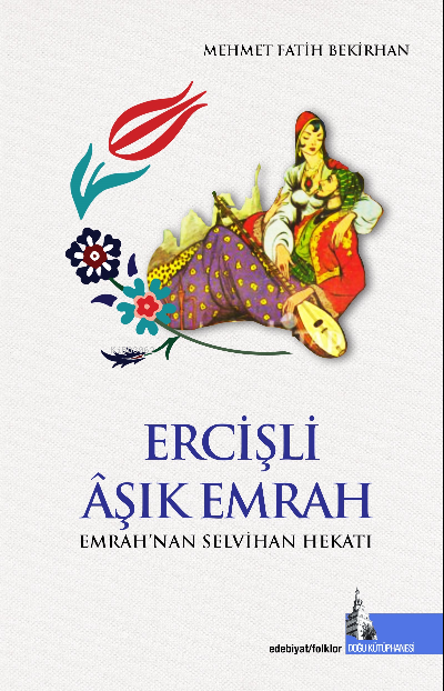 Ercişli Âşık Emrah;Emrah’nan Selvihan Hekatı - Mehmet Fatih Bekirhan |