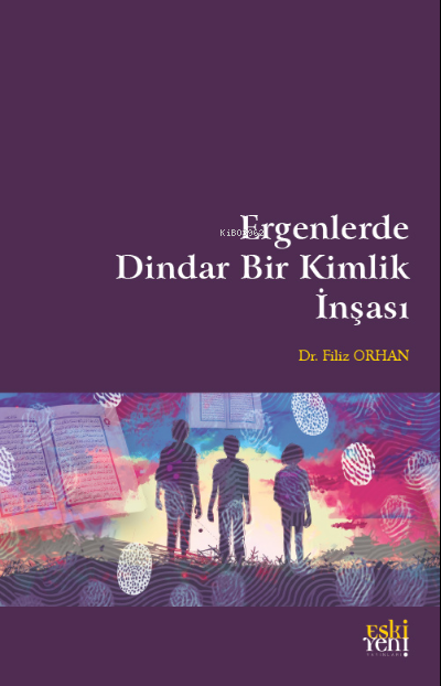 Ergenlerde Dindar Bir Kimlik İnşası - Filiz Orhan | Yeni ve İkinci El 