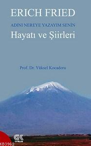 Erich Fried Adını Nereye Yazayım Senin Hayatı ve Şiirleri - Yüksel Koc