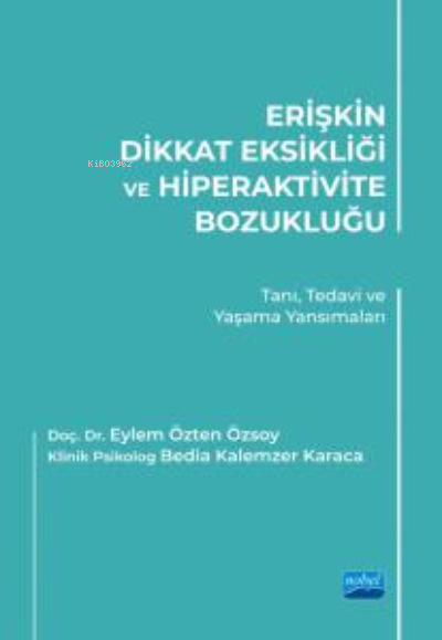 Erişkin Dikkat Eksikliği Ve Hiperaktivite Bozukluğu ;Tanı, Tedavi ve Y