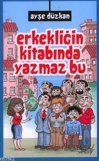 Erkekliğin Kitabında Yazmaz Bu - Ayşe Düzkan | Yeni ve İkinci El Ucuz 