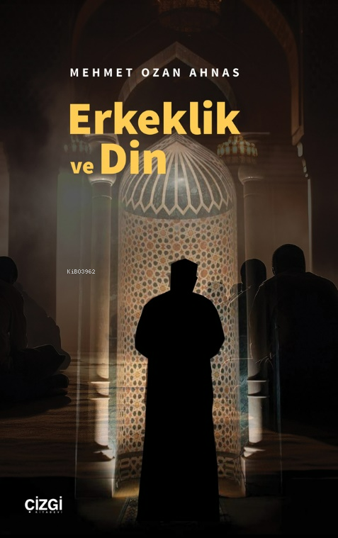 Erkeklik ve Din - Mehmet Ozan Ahnas | Yeni ve İkinci El Ucuz Kitabın A