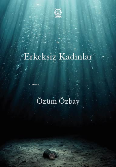 Erkeksiz Kadınlar - Özüm Özbay | Yeni ve İkinci El Ucuz Kitabın Adresi