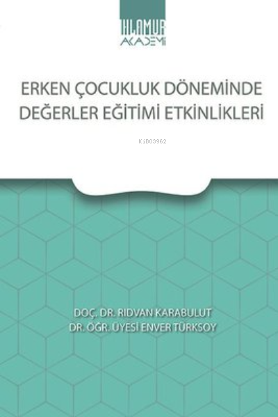 Erken Çocukluk Döneminde Değerler Eğitimi Etkinlikleri - Enver Türksoy