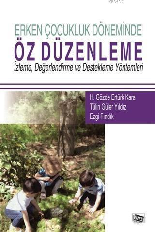 Erken Çocukluk Döneminde Öz Düzenleme - Tülin Güler Yıldız | Yeni ve İ