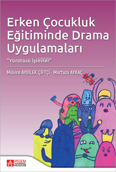 Erken Çocukluk Eğitiminde Drama Uygulamaları - Murtaza Aykaç | Yeni ve