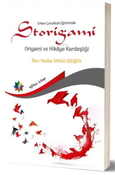 Erken Çocukluk Eğitiminde Storigami Origami Ve Hikaye Kardeşliği - Ebr