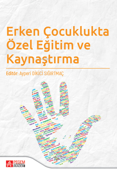 Erken Çocuklukta Özel Eğitim ve Kaynaştırma - Ayperi Dikici Sığırtmaç 