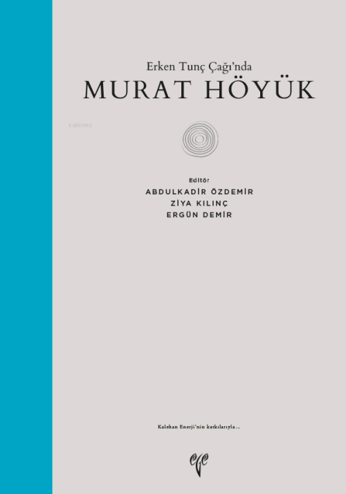 Erken Tunç Çağında Murat Höyük - Abdülkadir Özdemir | Yeni ve İkinci E