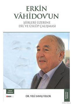 Erkin Vahidov'un Şiirleri Üzerine Dil Ve Üslup Çalişmasi - Veli Savaş 