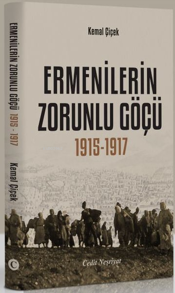 Ermenilerin Zorunlu Göçü 1915-1917 - Kemal Çiçek | Yeni ve İkinci El U