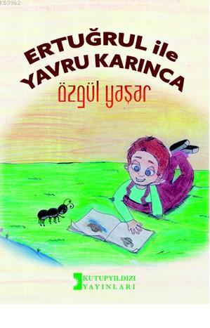 Ertuğrul İle Yavru Karınca - Özgül Yaşar | Yeni ve İkinci El Ucuz Kita