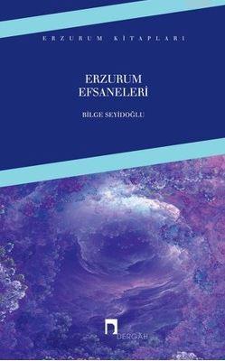 Erzurum Efsaneleri - Bilge Seyidoğlu | Yeni ve İkinci El Ucuz Kitabın 