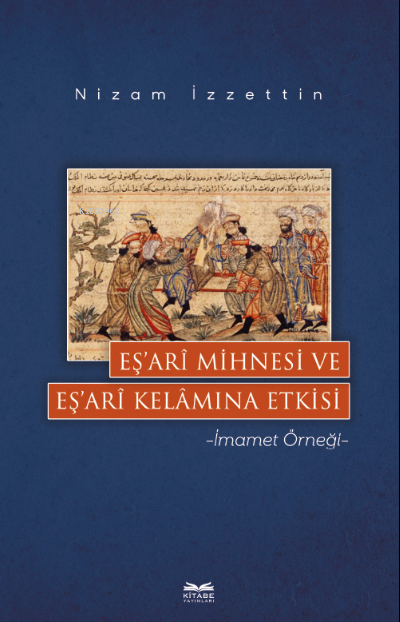 Eş’arî Mihnesi ve Eş’arî Kelâmına Etkisi - Nizam İzzettin | Yeni ve İk