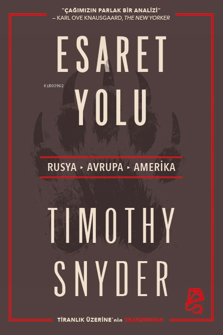 Esaret Yolu;Rusya, Avrupa, Amerika - Timothy Snyder | Yeni ve İkinci E