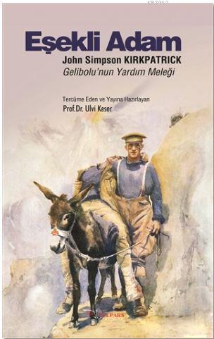 Eşekli Adam: John Simpson Kirkpatrick - Sir Irving Benson | Yeni ve İk