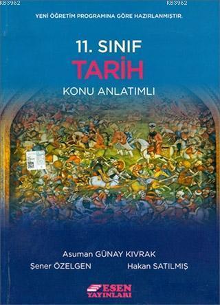 Esen Yayınları 11. Sınıf Tarih Konu Anlatımlı Esen - Asuman Günay Kıvr