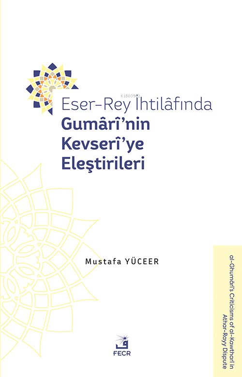 Eser-Rey İhtilâfında Gumârî’nin Kevserî’ye Eleştirileri - Mustafa Yüce