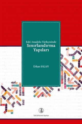 Eski Anadolu Türkçesinde Sınırlandırma Yapıları - Erkan Salan | Yeni v