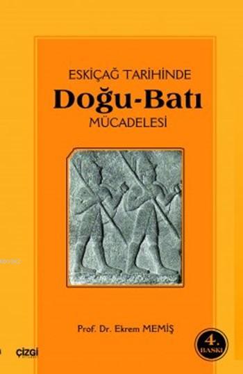 Eski Çağ Tarihinde Doğu Batı Mücadelesi - Ekrem Memiş | Yeni ve İkinci