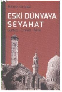 Eski Dünyaya Seyahat Suriye- Ürdün- Mısır - Mehmet Kurtoğlu | Yeni ve 