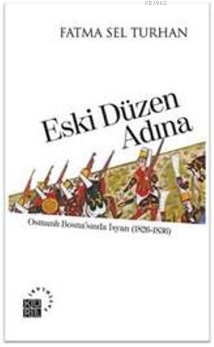 Eski Düzen Adına - Fatma Sel Turhan | Yeni ve İkinci El Ucuz Kitabın A