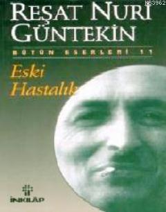 Eski Hastalık - Reşat Nuri Güntekin | Yeni ve İkinci El Ucuz Kitabın A