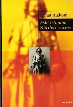 Eski İstanbul Kürtleri (1453-1925) - Rohat Alakom | Yeni ve İkinci El 