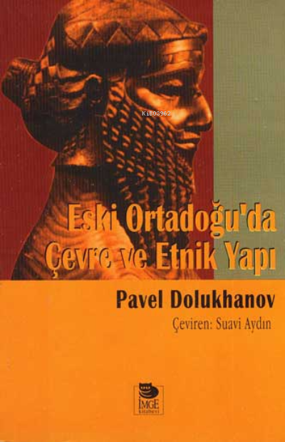 Eski Ortadoğu'da Çevre ve Etnik Yapı - Pavel Dolukhanov | Yeni ve İkin