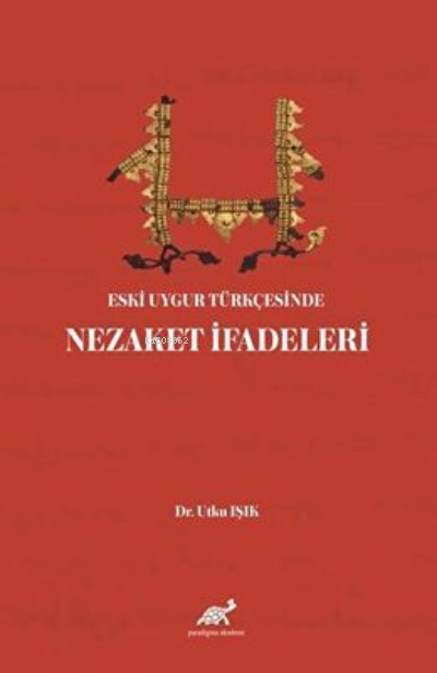 Eski Uygur Türkçesinde Nezaket İfadeleri - Utku Işık | Yeni ve İkinci 