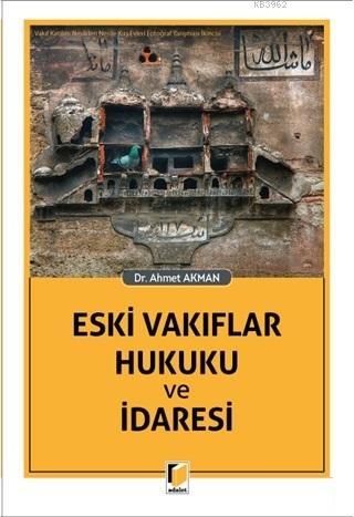 Eski Vakıflar Hukuku ve İdaresi - Ahmet Akman | Yeni ve İkinci El Ucuz