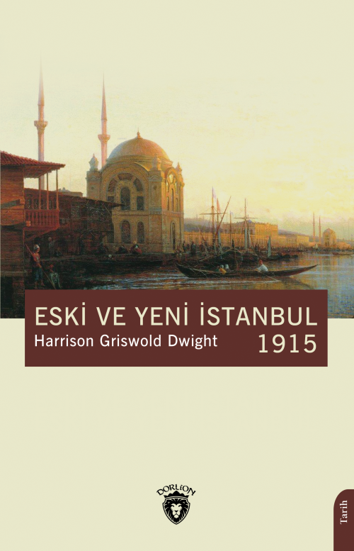 Eski ve Yeni İstanbul - 1915 - Harrison Griswold Dwight | Yeni ve İkin