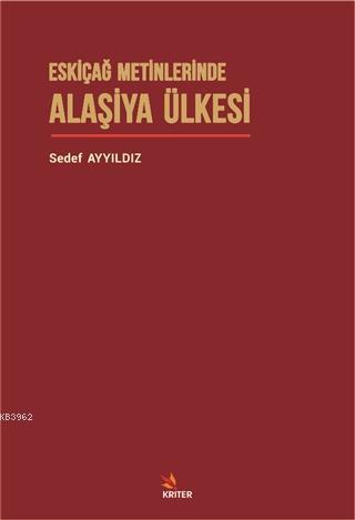 Eskiçağ Metinlerinde Alaşiya Ülkesi - Sedef Ayyıldız | Yeni ve İkinci 