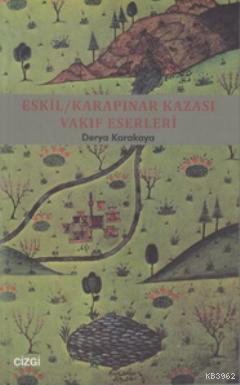 Eskil - Karapınar Kazası Vakıf Eserleri - Derya Karakaya | Yeni ve İki