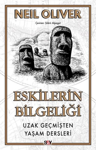 Eskilerin Bilgeliği - Uzak Geçmişten Yaşam Dersleri - Neil Oliver | Ye