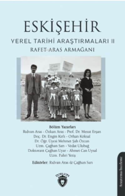 Eskişehir Yerel Tarihi Araştırmaları II Rafet Aras Armağanı - Rıdvan A