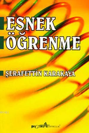 Esnek Öğrenme - Şerafettin Karakaya | Yeni ve İkinci El Ucuz Kitabın A