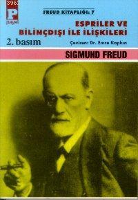 Espriler ve Bilinçdışı ile İlişkileri - Sigmund Freud | Yeni ve İkinci