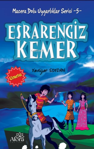 Esrarengiz Kemer - Urartu Uygarlığı;Macera Dolu Uygarlıklar Serisi -5 