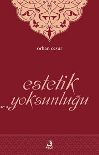 Estetik Yoksunluğu - Orhan Cesur | Yeni ve İkinci El Ucuz Kitabın Adre