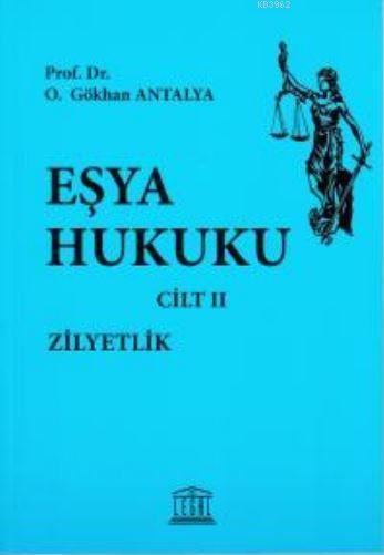 Eşya Hukuku - Zilyetlik - Cilt II - Gökhan Antalya | Yeni ve İkinci El