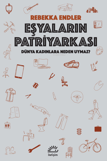 Eşyaların Patriyarkası - Dünya Kadınlara Neden Uymaz? - Rebekka Endler