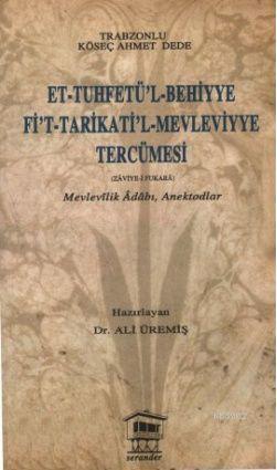 Et-Tuhfetü'l-Behiyye Fi't-Tarikati'l-Mevleviyye Tercümesi - Trabzonlu 