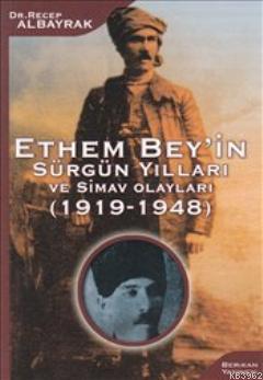 Ethem Bey'in Sürgün Yılları ve Simav Olayları (1919-1948) - Recep Alba