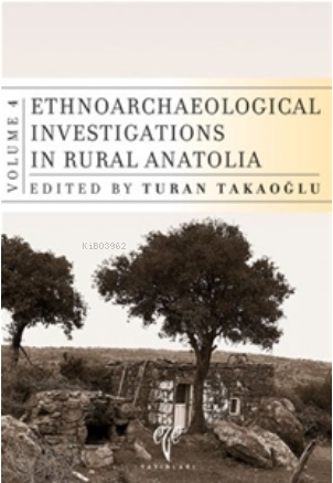 Ethnoarchaeological Investigations in Rural Anatolia - 4 - Turan Takao