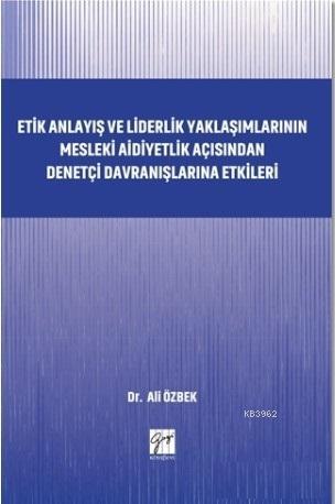 Etik Anlayış ve Liderlik Yaklaşımlarının - Ali Özbek | Yeni ve İkinci 