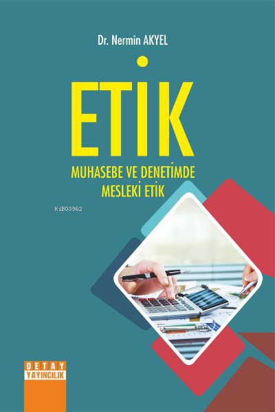 ETİK Muhasebe ve Denetimde Mesleki Etik - Nermin Akyel | Yeni ve İkinc