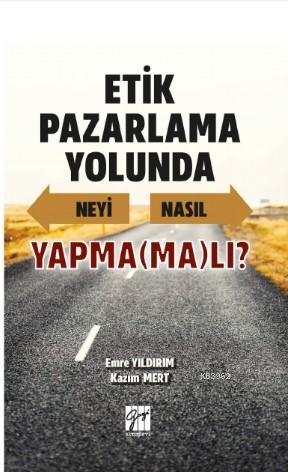 Etik Pazarlama Yolunda Neyi Nasıl Yapma(ma)lı? - Emre Yıldırım | Yeni 